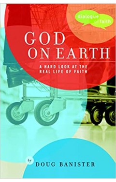 God on Earth: The Church--a Hard Look at the Real Life of Faith